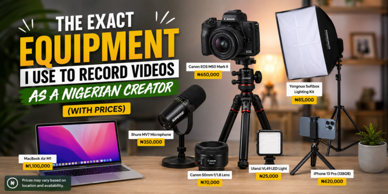 The Exact Equipment I Use to Record Videos as a Nigerian Creator (With Prices)